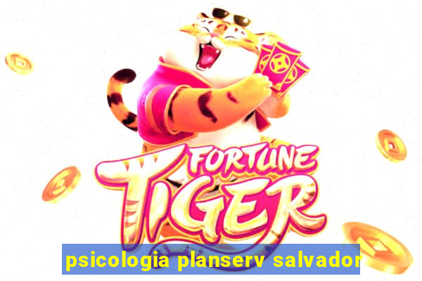 psicologia planserv salvador